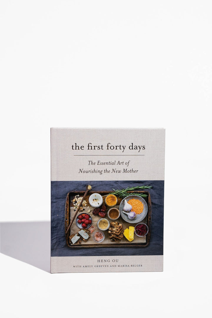 The First Forty Days: The Essential Art of Nourishing the New Mother